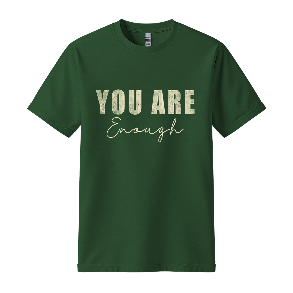 You Are Enough - Unisex T-Shirt - Typography Tee - Forest Green