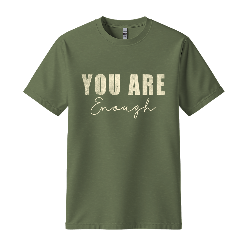 You Are Enough - Unisex T-Shirt - Typography Tee - Military Green