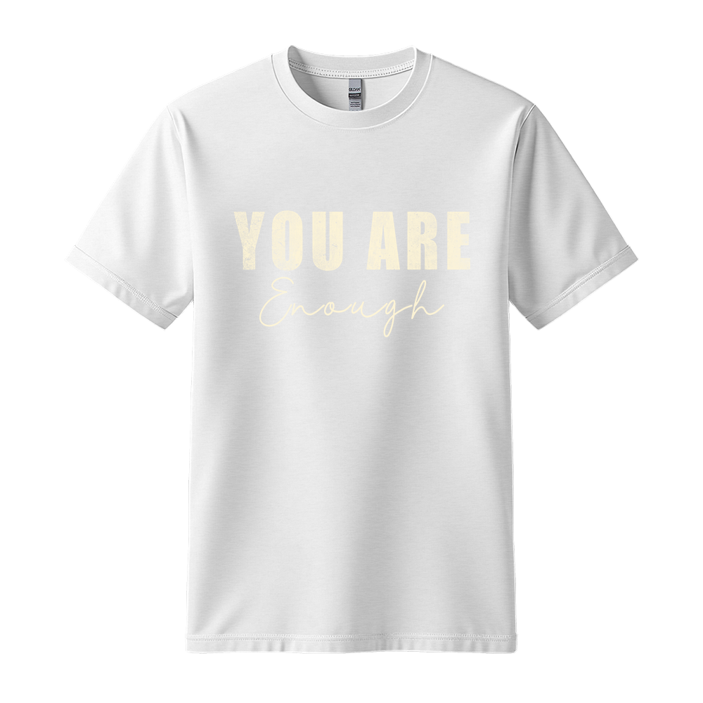 You Are Enough - Unisex T-Shirt - Typography Tee - White
