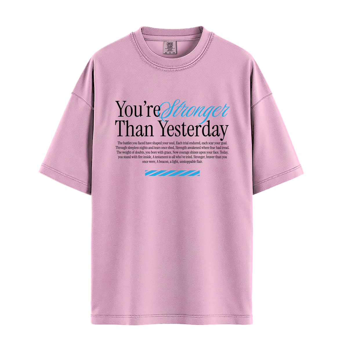 You're Stronger Than Yesterday - Unisex T-Shirt - Premium Comfort Colors - Blossom