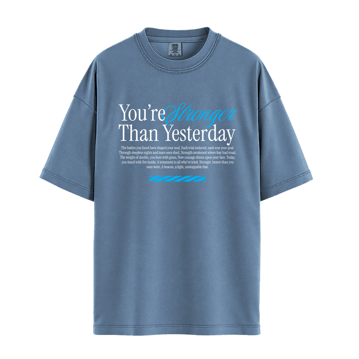 You're Stronger Than Yesterday - Unisex T-Shirt - Premium Comfort Colors - Blue Jean