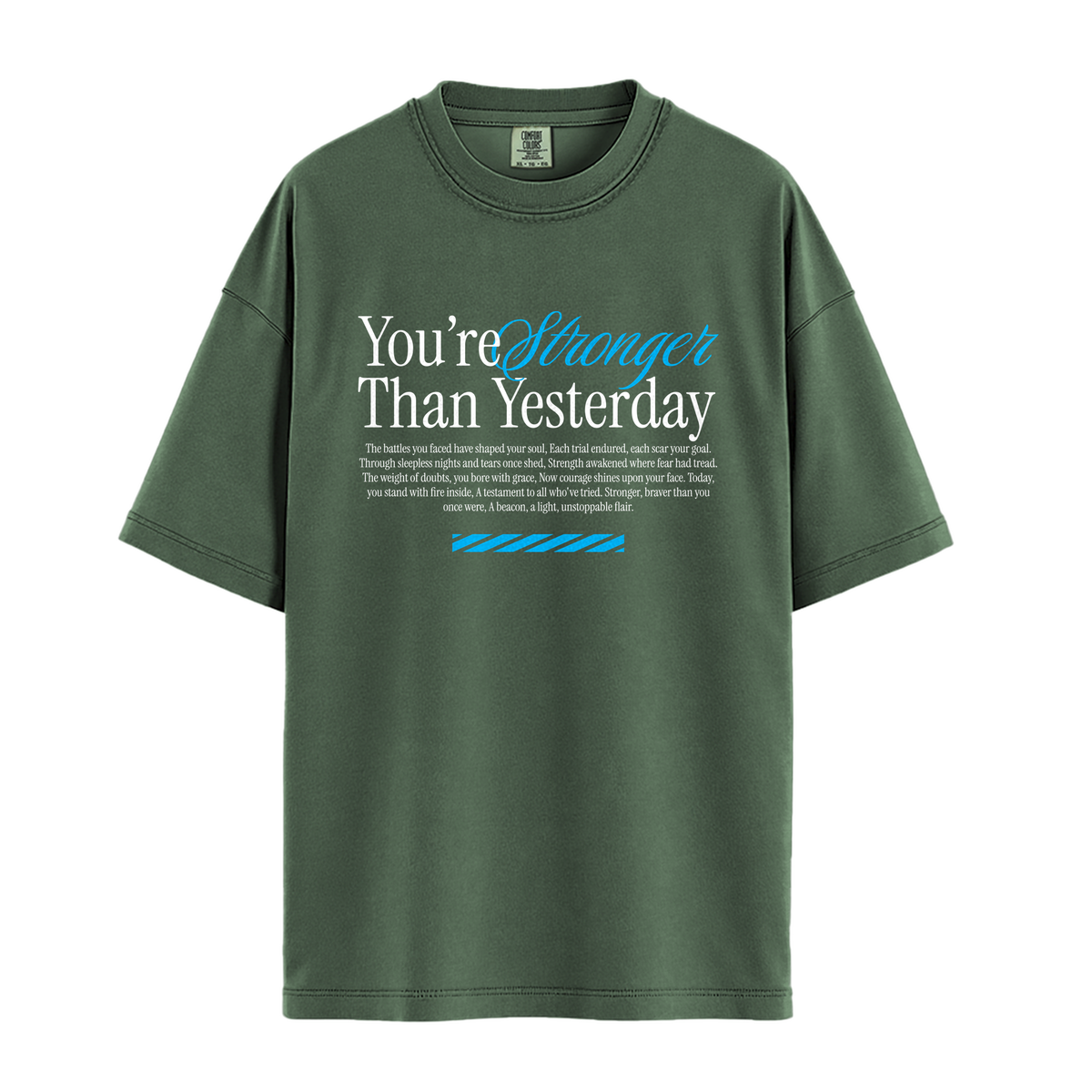 You're Stronger Than Yesterday - Unisex T-Shirt - Premium Comfort Colors - Moss