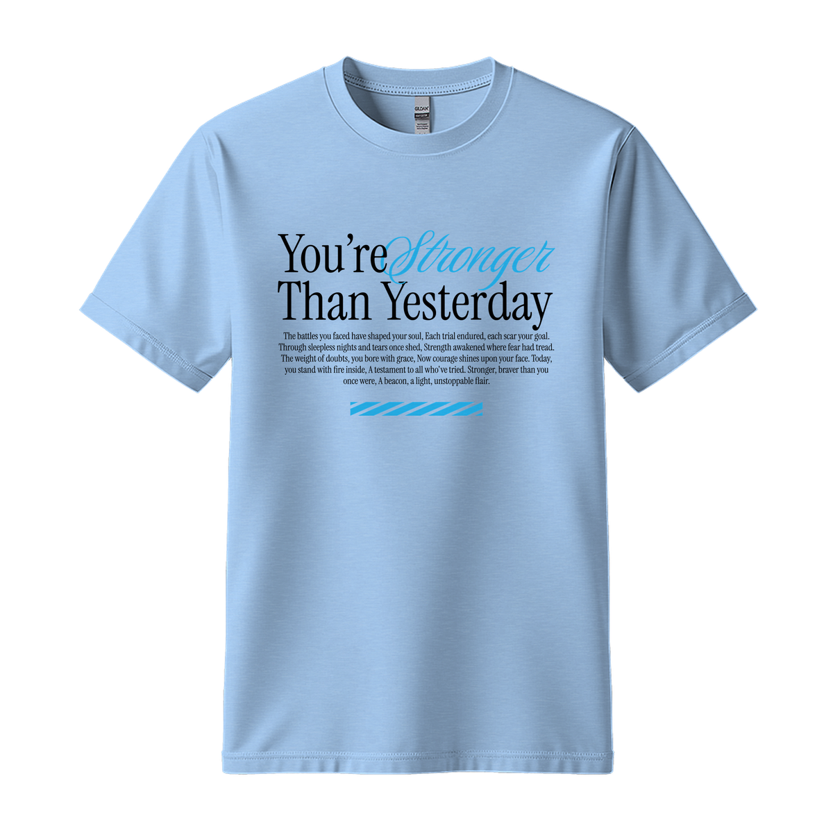 You're Stronger Than Yesterday - Unisex T-Shirt - Motivation Tshirt - Light Blue
