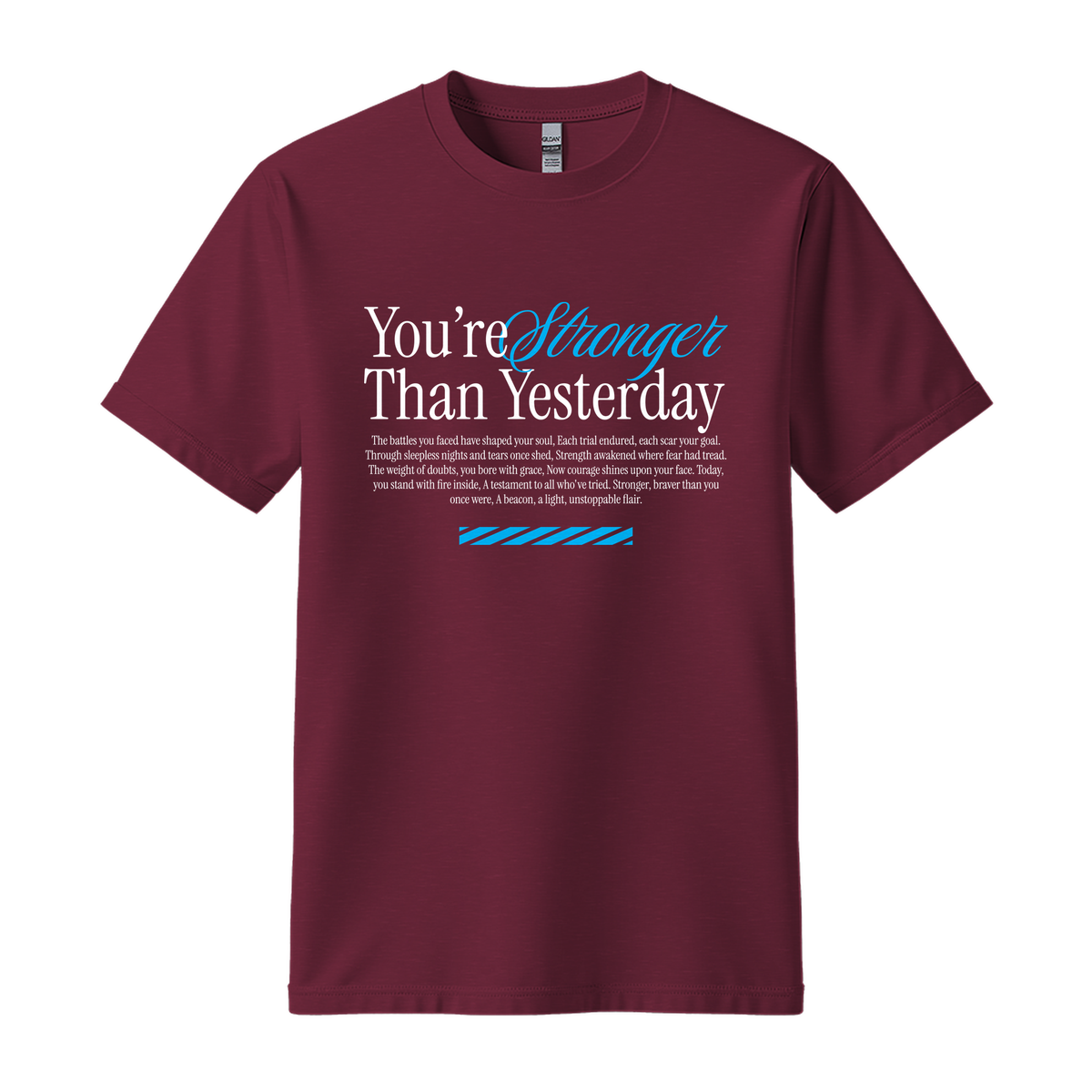 You're Stronger Than Yesterday - Unisex T-Shirt - Motivation Tshirt - Maroon