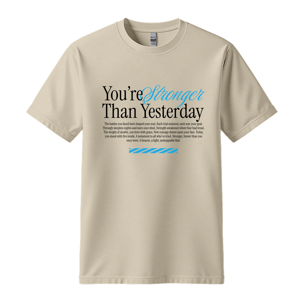 You're Stronger Than Yesterday - Unisex T-Shirt - Motivation Tshirt - Sand